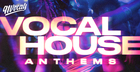 Vocal House Anthems