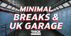 Minimal Breaks & UK Garage